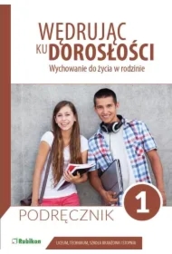 Wędrując ku dorosłości. Wychowanie do życia w rodzinie. Podręcznik dla uczniów klasy 1 liceum ogólnokształcącego, technikum, szkoły branżowej I stopnia