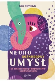 Neuroróżnorodny umysł. Jak odnaleźć siebie...
