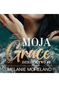 Moja Grace. Dziedzictwo. Tom 1