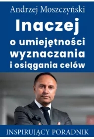 Inaczej o umiejętności wyznaczania i osiągania celów