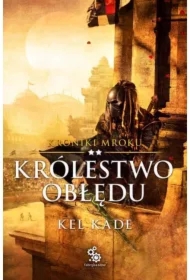 Królestwo obłędu. Kroniki Mroku. Tom 2