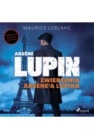 Arsene Lupin. Zwierzenia Arsene'a Lupina