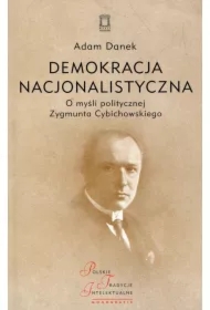 Demokracja nacjonalistyczna. O myśli politycznej..