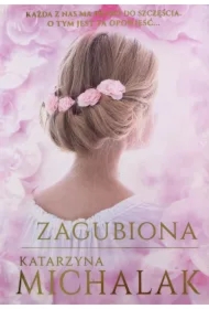 Zagubiona. Trylogia autorska. Tom 2