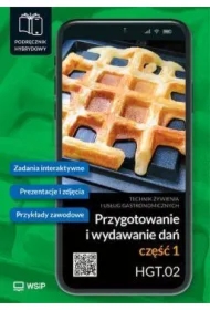 Przygotowanie i wydawanie dań. Kwalifikacja HGT.02. Podręcznik hybrydowy do nauki zawodu technik żywienia i usług gastronomicznych. Część 1