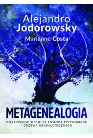 Metagenealogia. Odkrywanie siebie za pomocą psychomagii i drzewa genealogicznego