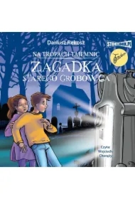 Na tropach tajemnic. Tom 2. Zagadka starego grobowca