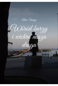 Wśród burzy i wichru nasza droga