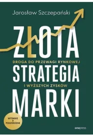 Złota strategia marki. Droga do przewagi rynkowej