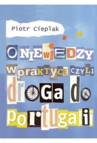 O niewiedzy w praktyce, czyli droga do Portugalii