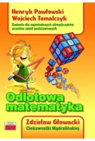 Odlotowa matematyka. Zadania dla najmłodszych..