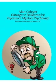 Odwaga w Delikatności: Tajemnice Męskiej Psychologii