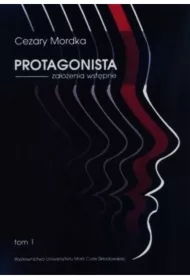 Protagonista. Założenia wstępne T.1