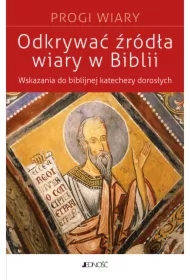 Odkrywać źródła wiary w Biblii. Wskazania do biblijnej katachezy dorosłych