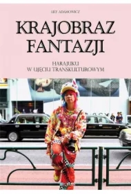 Krajobraz fantazji Harajuku w ujęciu transkulturowym