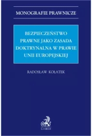 Bezpieczeństwo prawne jako zasada doktrynalna w prawie Unii Europejskiej