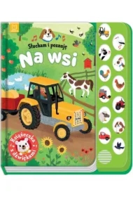 Słucham i poznaję. Na wsi. Książeczka z dźwiękami