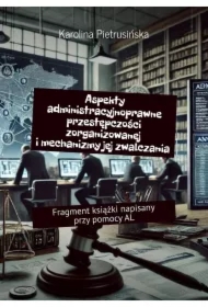 Aspekty administracyjnoprawne przestępczości zorganizowanej i mechanizmy jej zwalczania