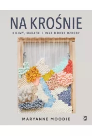 Na krośnie: kilimy, makatki i inne modne ozdoby