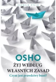 Żyj według własnych zasad. Czym jest prawdziwy bunt?