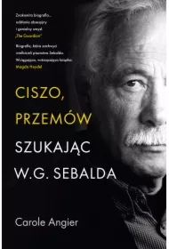 Ciszo, przemów. Szukając W.G. Sebalda