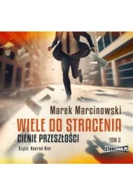 Wiele do stracenia. Tom 2. Cienie przeszłości