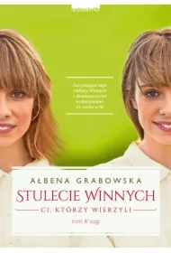 Ci, którzy wierzyli. Stulecie Winnych. Tom 3