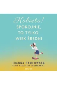 Kobieto! Spokojnie, to tylko wiek średni