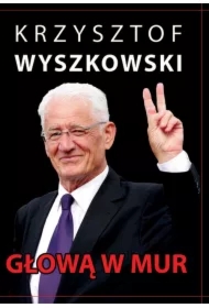 Głową w mur. Publicystyka polityczna