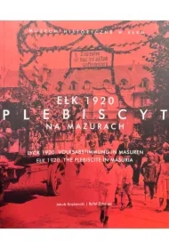 Ełk 1920. Plebiscyt na Mazurach