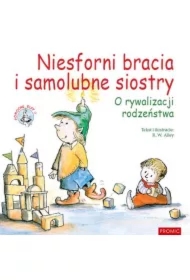 Niesforni bracia i samolubne siostry