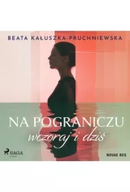 Na pograniczu wczoraj i dziś