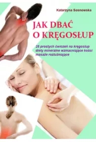 Jak dbać o kręgosłup aby był silny i zdrowy