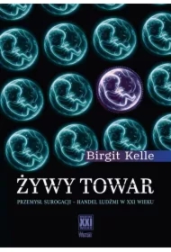 Żywy towar. Przemysł surogacji - handel ludźmi...