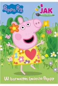 W barwnym świecie Peppy. Peppa Pig. Jak malowane. Część 1