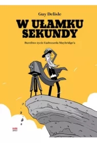 W ułamku sekundy. Burzliwe życie Eadwearda Muybridge'a