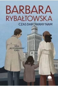Saga BEZ POŻEGNANIA. Tom 5. Czas darowany nam