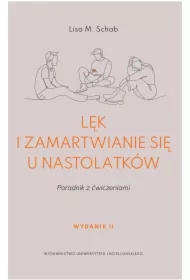 Lęk i zamartwianie się u nastolatków. Poradnik z ćwiczeniami