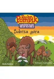 Żubrza góra. Żubr Pompik. Wyprawy. Tom 13