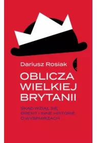 Oblicza Wielkiej Brytanii. Skąd wziął się brexit i inne historie o wyspiarzach