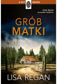 Grób matki. Josie Quinn. Tom 3