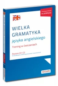 Wielka gramatyka języka angielskiego. Trening w ćwiczeniach A1-C2