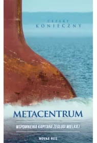 Metacentrum. Wspomnienia kapitana żeglugi wielkiej
