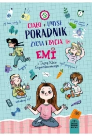 Emi i Tajny Klub Superdziewczyn: Poradnik życia i bycia - ciało i umysł