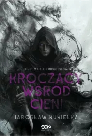 Kroczący wśród cieni. Nigdy mnie nie odnajdziesz