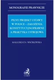 Pilny projekt ustawy w Polsce - założenia konstytucyjnoprawne a praktyka ustrojowa