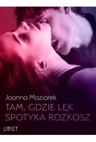 Tam, gdzie lęk spotyka rozkosz &ndash; opowiadanie erotyczne