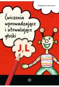 Ćwiczenia wprowadzające i utrwalające głoski J, L