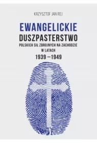 Ewangelickie duszpasterstwo Polskich Sił Zbrojnych na Zachodzie w latach 1939-1949