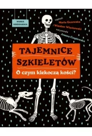 Tajemnice szkieletów. O czym klekoczą kości?